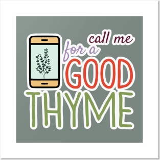 Call Me For A Good Thyme Posters and Art